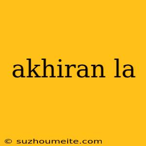 Akhiran La