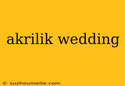 Akrilik Wedding