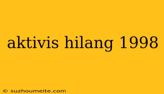 Aktivis Hilang 1998