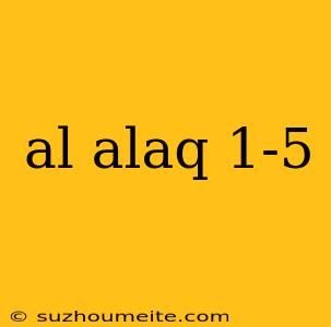 Al Alaq 1-5