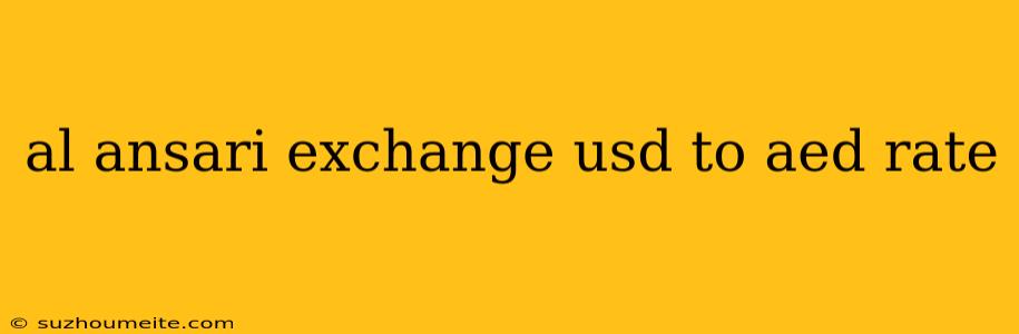 Al Ansari Exchange Usd To Aed Rate