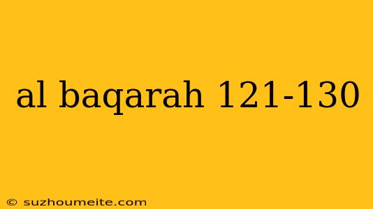 Al Baqarah 121-130