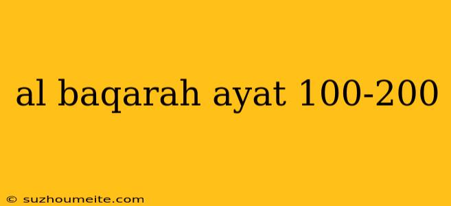 Al Baqarah Ayat 100-200