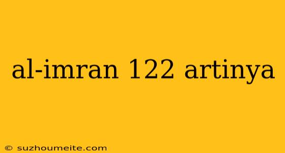 Al-imran 122 Artinya