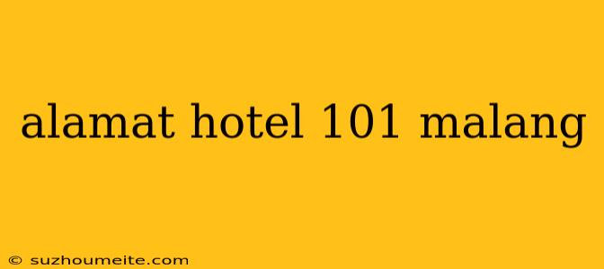 Alamat Hotel 101 Malang