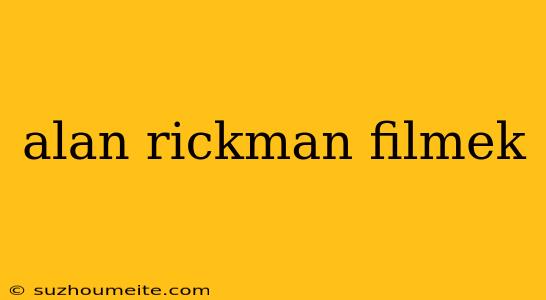 Alan Rickman Filmek