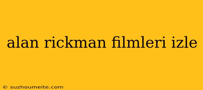 Alan Rickman Filmleri Izle