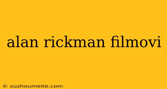 Alan Rickman Filmovi