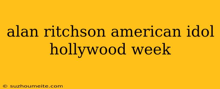 Alan Ritchson American Idol Hollywood Week