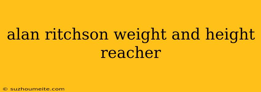 Alan Ritchson Weight And Height Reacher