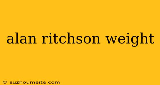 Alan Ritchson Weight