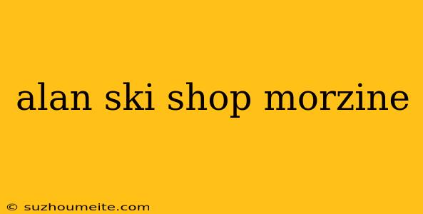 Alan Ski Shop Morzine