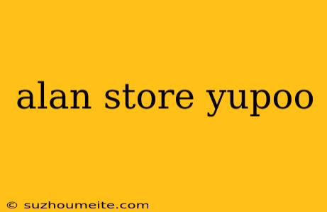 Alan Store Yupoo