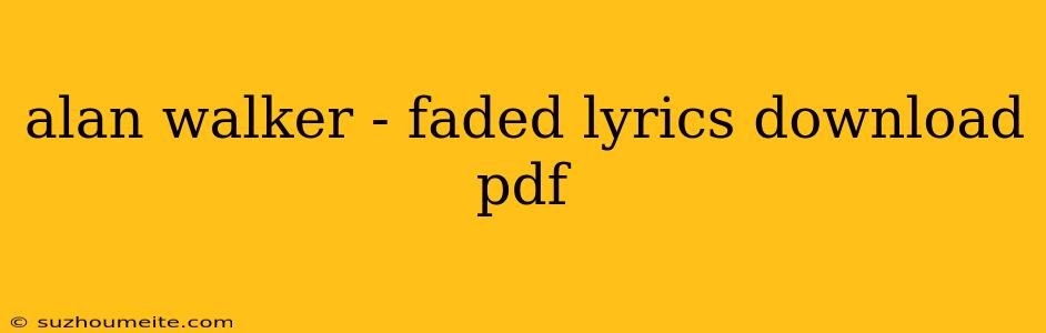 Alan Walker - Faded Lyrics Download Pdf