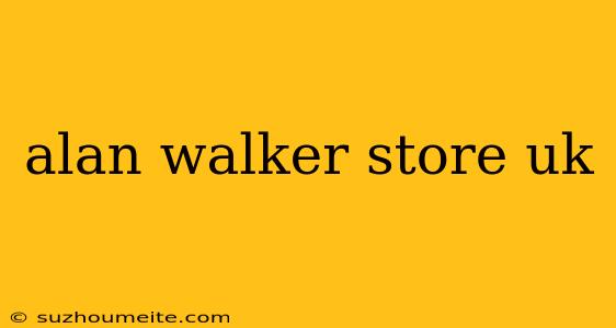 Alan Walker Store Uk