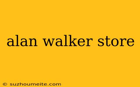 Alan Walker Store