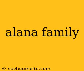 Alana Family