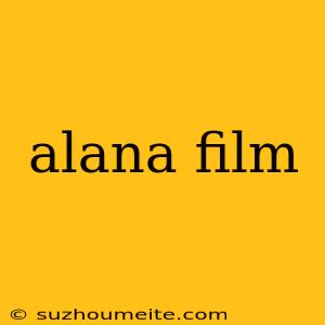 Alana Film