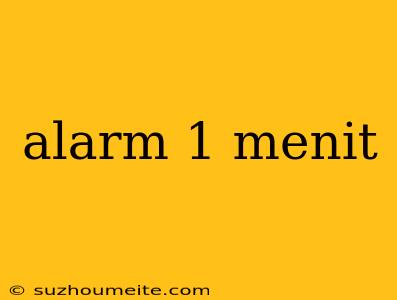 Alarm 1 Menit