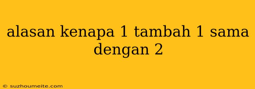 Alasan Kenapa 1 Tambah 1 Sama Dengan 2