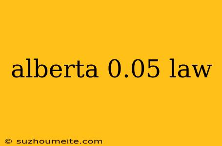 Alberta 0.05 Law