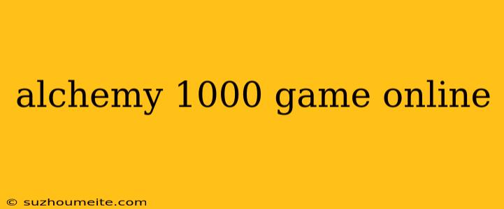 Alchemy 1000 Game Online