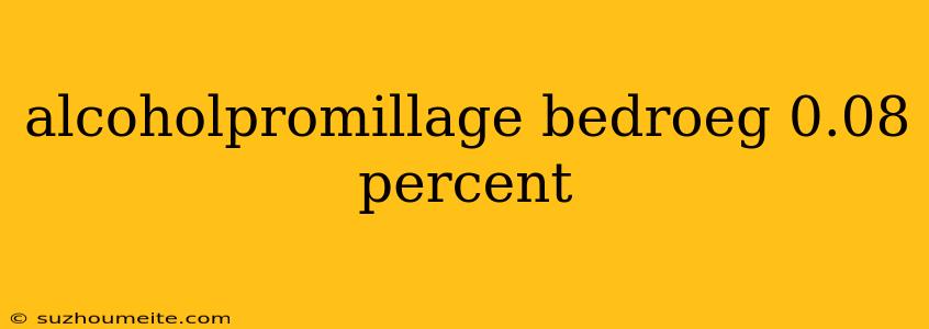 Alcoholpromillage Bedroeg 0.08 Percent