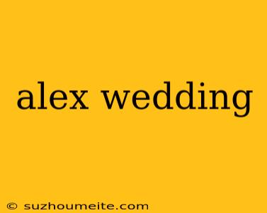 Alex Wedding