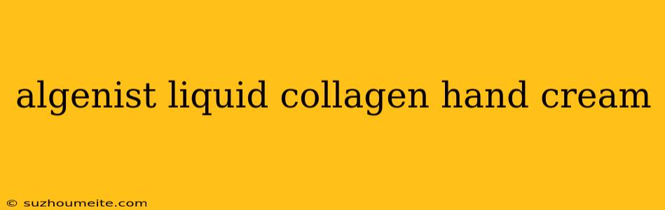 Algenist Liquid Collagen Hand Cream