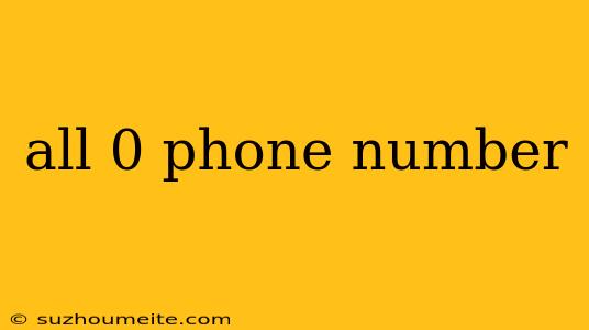 All 0 Phone Number