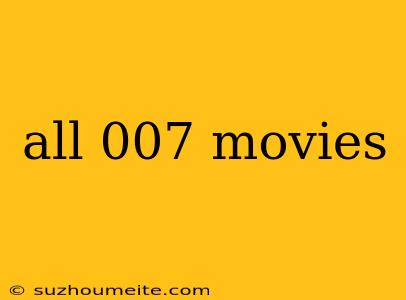 All 007 Movies