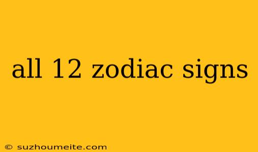 All 12 Zodiac Signs