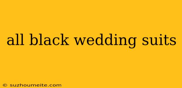 All Black Wedding Suits