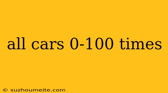 All Cars 0-100 Times