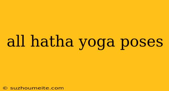 All Hatha Yoga Poses