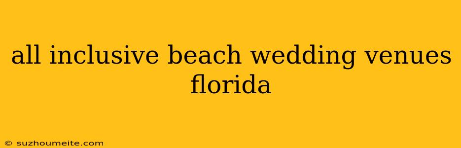 All Inclusive Beach Wedding Venues Florida