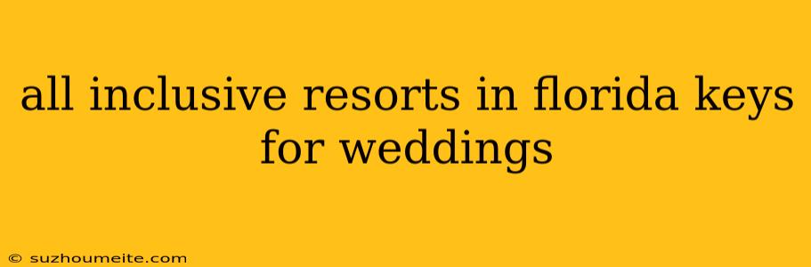 All Inclusive Resorts In Florida Keys For Weddings