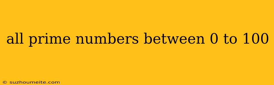 All Prime Numbers Between 0 To 100