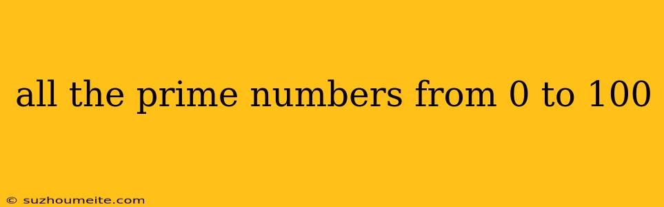 All The Prime Numbers From 0 To 100