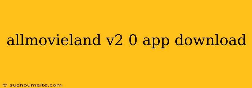 Allmovieland V2 0 App Download