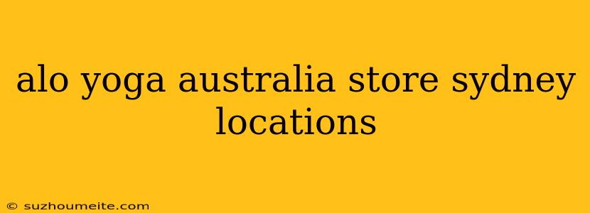 Alo Yoga Australia Store Sydney Locations