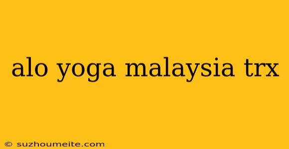 Alo Yoga Malaysia Trx