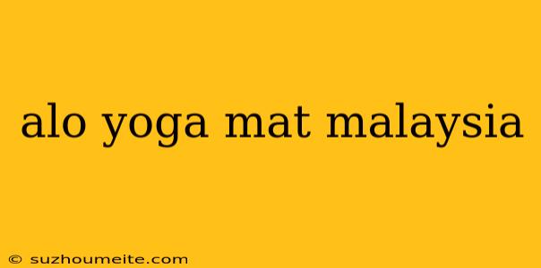 Alo Yoga Mat Malaysia