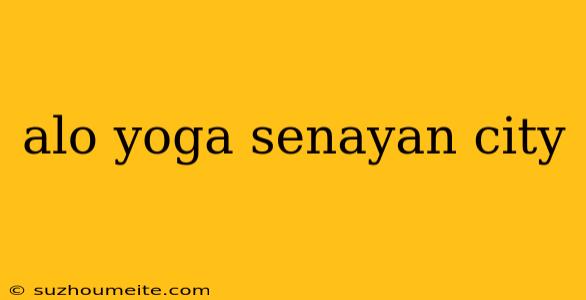 Alo Yoga Senayan City