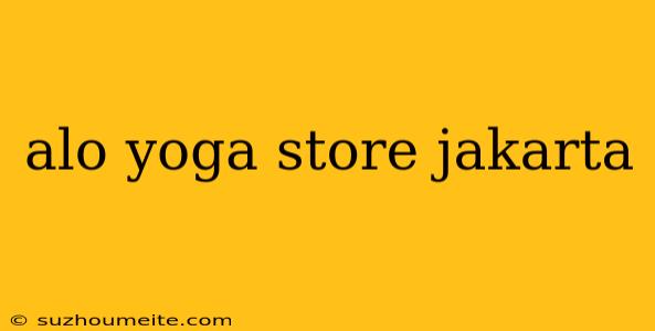 Alo Yoga Store Jakarta