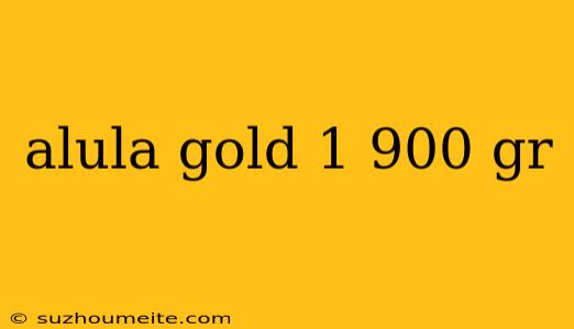 Alula Gold 1 900 Gr