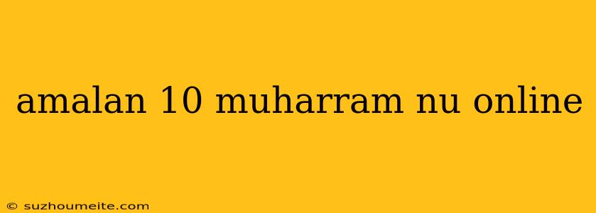 Amalan 10 Muharram Nu Online