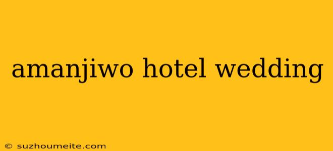 Amanjiwo Hotel Wedding