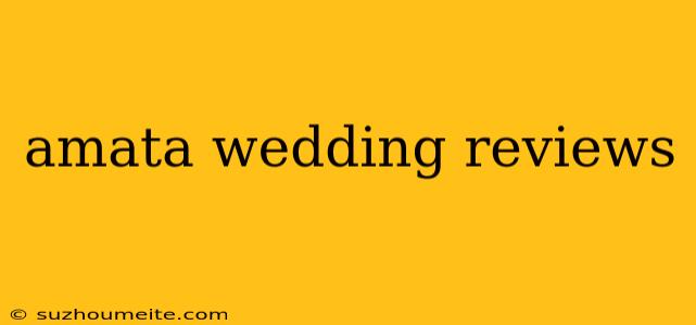 Amata Wedding Reviews