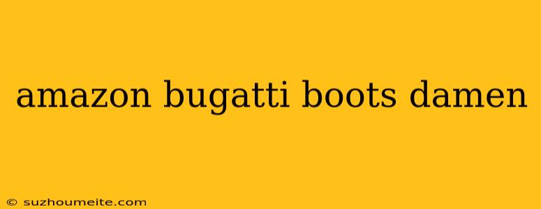 Amazon Bugatti Boots Damen